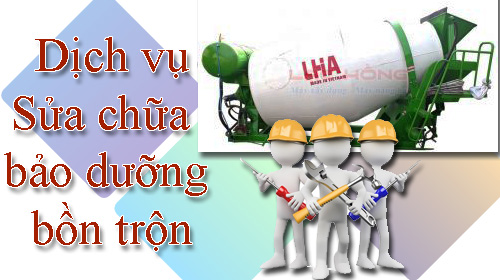 Dịch vụ sửa chữa bảo dưỡng bồn trộn bê tông Việt Nam uy tín